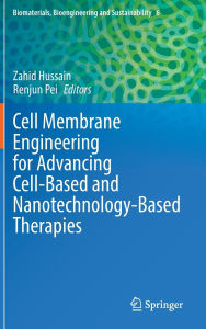 Title: Cell Membrane Engineering for Advancing Cell-Based and Nanotechnology-Based Therapies, Author: Zahid Hussain