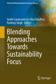 Title: Blending Approaches Towards Sustainability Focus, Author: André Cavalcante da Silva Batalhão