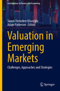 Title: Valuation in Emerging Markets: Challenges, Approaches and Strategies, Author: Sinem Derindere Köseoglu