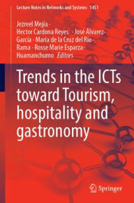 Title: Trends in the ICTs Toward Tourism, Hospitality and Gastronomy, Author: Jezreel Mejía