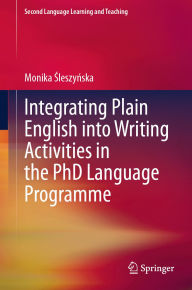 Title: Integrating Plain English into Writing Activities in the PhD Language Programme, Author: Monika Sleszynska