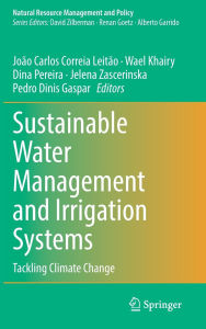 Title: Sustainable Water Management and Irrigation Systems: Tackling Climate Change, Author: João Carlos Correia Leitão