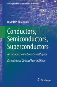 Title: Conductors, Semiconductors, Superconductors: An Introduction to Solid-State Physics, Author: Rudolf P. Huebener