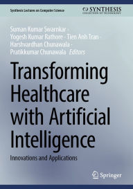 Title: Transforming Healthcare with Artificial Intelligence: Innovations and Applications, Author: Suman Kumar Swarnkar