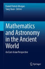 Mathematics and Astronomy in the Ancient World: An East-Asian Perspective