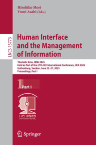 Title: Human Interface and the Management of Information: Thematic Area, HIMI 2025, Held as Part of the 27th HCI International Conference, HCII 2025, Gothenburg, Sweden, June 22-27, 2025, Proceedings, Part I, Author: Hirohiko Mori