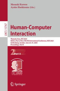 Title: Human-Computer Interaction: Thematic Area, HCI 2025, Held as Part of the 27th HCI International Conference, HCII 2025, Gothenburg, Sweden, June 22-27, 2025, Proceedings, Part II, Author: Masaaki Kurosu