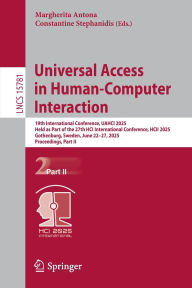 Title: Universal Access in Human-Computer Interaction: 19th International Conference, UAHCI 2025, Held as Part of the 27th HCI International Conference, HCII 2025, Gothenburg, Sweden, June 22-27, 2025, Proceedings, Part II, Author: Margherita Antona