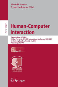 Title: Human-Computer Interaction: Thematic Area, HCI 2025, Held as Part of the 27th HCI International Conference, HCII 2025, Gothenburg, Sweden, June 22-27, 2025, Proceedings, Part VI, Author: Masaaki Kurosu
