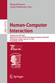 Title: Human-Computer Interaction: Thematic Area, HCI 2025, Held as Part of the 27th HCI International Conference, HCII 2025, Gothenburg, Sweden, June 22-27, 2025, Proceedings, Part VII, Author: Masaaki Kurosu