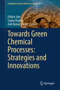 Title: Towards Green Chemical Processes: Strategies and Innovations, Author: Pallavi Jain