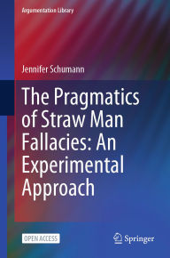 Title: The Pragmatics of Straw Man Fallacies: An Experimental Approach, Author: Jennifer Schumann