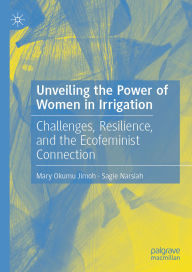 Title: Unveiling the Power of Women in Irrigation: Challenges, Resilience, and the Ecofeminist Connection, Author: Mary Okumu Jimoh