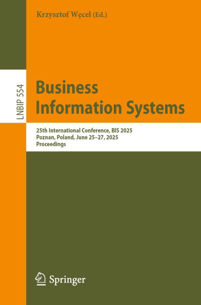 Business Information Systems: 25th International Conference, BIS 2025, Poznan, Poland, June 25-27, 2025, Proceedings