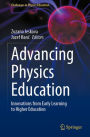 Advancing Physics Education: Innovations from Early Learning to Higher Education