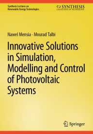 Title: Innovative Solutions in Simulation, Modelling and Control of Photovoltaic Systems, Author: Nawel Mensia