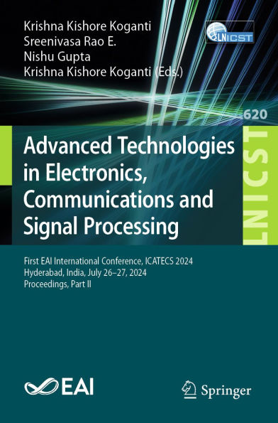 Advanced Technologies in Electronics, Communications and Signal Processing: First EAI International Conference, ICATECS 2024, Hyderabad, India, July 26-27, 2024, Proceedings, Part II