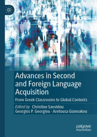 Title: Advances in Second and Foreign Language Acquisition: From Greek Classrooms to Global Contexts, Author: Christine Savvidou