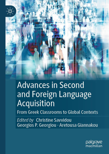 Advances in Second and Foreign Language Acquisition: From Greek Classrooms to Global Contexts