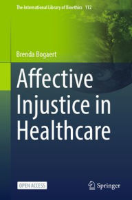 Title: Affective Injustice in Healthcare, Author: Brenda Bogaert