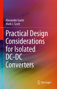 Title: Practical Design Considerations for Isolated DC-DC Converters, Author: Alexander Isurin
