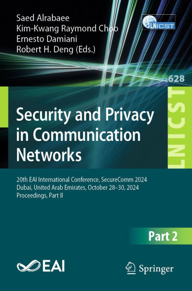 Security and Privacy in Communication Networks: 20th EAI International Conference, SecureComm 2024, Dubai, United Arab Emirates, October 28-30, 2024, Proceedings, Part II