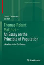 Thomas Robert Malthus - An Essay on the Principle of Population: A New Look for the 21st Century