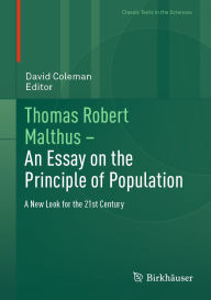 Title: Thomas Robert Malthus - An Essay on the Principle of Population: A New Look for the 21st Century, Author: David Coleman