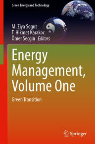 Title: Energy Management, Volume One: Green Transition, Author: M. Ziya Sogut