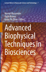 Title: Advanced Biophysical Techniques in Biosciences, Author: Nirmal Mazumder