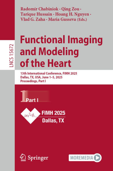 Functional Imaging and Modeling of the Heart: 13th International Conference, FIMH 2025, Dallas, TX, USA, June 1-5, 2025, Proceedings, Part I