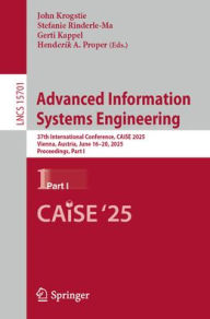 Title: Advanced Information Systems Engineering: 37th International Conference, CAiSE 2025, Vienna, Austria, June 16-20, 2025, Proceedings, Part I, Author: John Krogstie