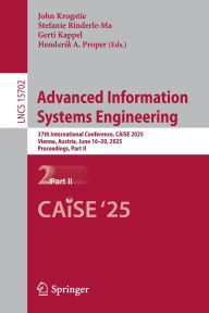 Title: Advanced Information Systems Engineering: 37th International Conference, CAiSE 2025, Vienna, Austria, June 16-20, 2025, Proceedings, Part II, Author: John Krogstie