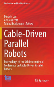 Title: Cable-Driven Parallel Robots: Proceedings of the 7th International Conference on Cable-Driven Parallel Robots, Author: Darwin Lau