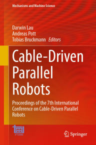 Title: Cable-Driven Parallel Robots: Proceedings of the 7th International Conference on Cable-Driven Parallel Robots, Author: Darwin Lau