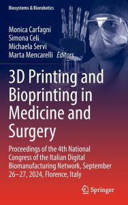 Title: 3D Printing and Bioprinting in Medicine and Surgery: Proceedings of the 4th National Congress of the Italian Digital Biomanufacturing Network, September 26-27, 2024, Florence, Italy, Author: Monica Carfagni