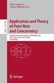 Title: Application and Theory of Petri Nets and Concurrency: 46th International Conference, PETRI NETS 2025, Paris, France, June 22-27, 2025, Proceedings, Author: Elvio Amparore