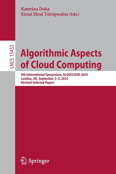 Algorithmic Aspects of Cloud Computing: 9th International Symposium, ALGOCLOUD 2024, London, UK, September 2-3, 2024, Revised Selected Papers