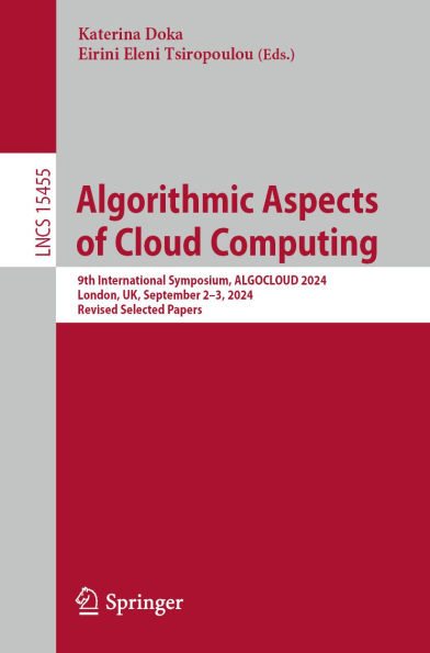 Algorithmic Aspects of Cloud Computing: 9th International Symposium, ALGOCLOUD 2024, London, UK, September 2-3, 2024, Revised Selected Papers