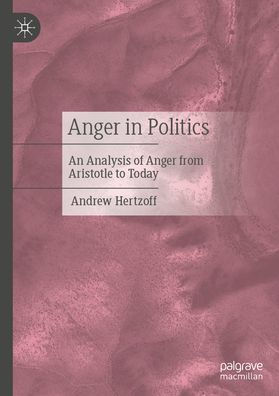 Anger in Politics: An Analysis of Anger from Aristotle to Today