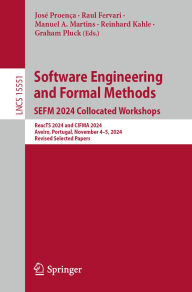 Title: Software Engineering and Formal Methods. SEFM 2024 Collocated Workshops: ReacTS 2024 and CIFMA 2024, Aveiro, Portugal, November 4-5, 2024, Revised Selected Papers, Author: José Proença
