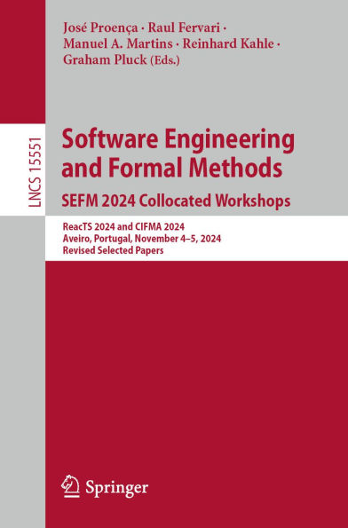 Software Engineering and Formal Methods. SEFM 2024 Collocated Workshops: ReacTS 2024 and CIFMA 2024, Aveiro, Portugal, November 4-5, 2024, Revised Selected Papers