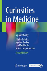 Title: Curiosities in Medicine: Alphabetically, Author: Sibylle Scholtz