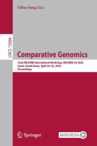 Title: Comparative Genomics: 22nd RECOMB International Workshop, RECOMB-CG 2025, Seoul, South Korea, April 24-25, 2025, Proceedings, Author: Giltae Song