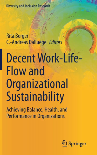 Decent Work-Life-Flow and Organizational Sustainability: Achieving Balance, Health, and Performance in Organizations
