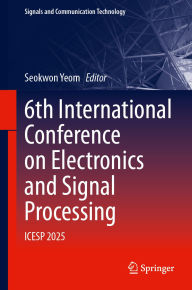 Title: 6th International Conference on Electronics and Signal Processing: ICESP 2025, Author: Seokwon Yeom
