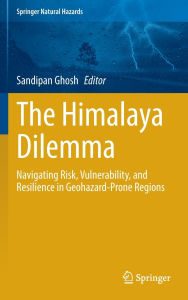 Title: The Himalaya Dilemma: Navigating Risk, Vulnerability, and Resilience in Geohazard-Prone Regions, Author: Sandipan Ghosh