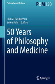 Title: 50 Years of Philosophy and Medicine, Author: Lisa M. Rasmussen