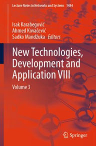 Title: New Technologies, Development and Application VIII: Volume 3, Author: Isak Karabegovic