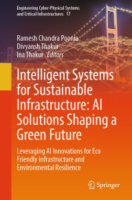 Title: Intelligent Systems for Sustainable Infrastructure: AI Solutions Shaping a Green Future: Leveraging AI Innovations for Eco Friendly Infrastructure and Environmental Resilience, Author: Ramesh Chandra Poonia
